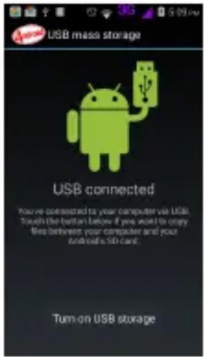 USB mass storage USB connected You've connected to your computer via USB. Touch the button below if you want to copy file between your computer and your android's 3.0 card. Tum on USB storage