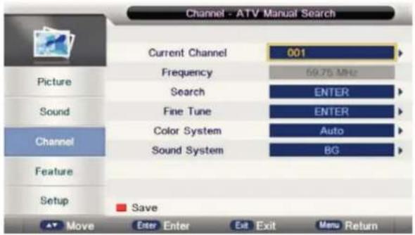 Channel - ATV Manual Search Current Channel 001 Frequency 59.75 MHz Search ENTER Fine Tune ENTER Color System Auto Sound System BG Channel Feature Setup Save Move Enter Enter Exit Exit Menu Return