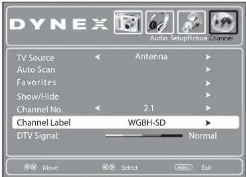 DYNEX Audio SetupPicture Channel TV Source Antenna Auto Scan Favorites Show/Hide Channel No. 2.1 Channel Label WGBH-SD DTV Signal: Normal Move Select MENU Exit