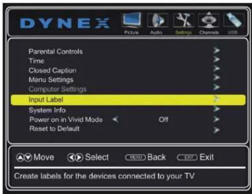 DYNEX Picture Audio Settings Channels USB Parental Controls Time Closed Caption Menu Settings Computer Settings Input Label System Info Power on in Vivid Mode Off Reset to Default Move Select Back Exit Create labels for the devices connected to your TV