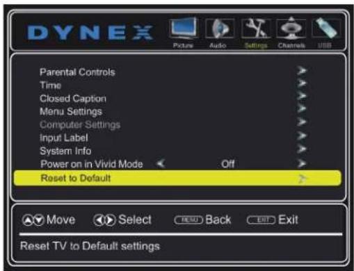 DYNEX Picture Audio Settings Channels USB Parental Controls Time Closed Caption Menu Settings Computer Settings Input Label System Info Power on in Vivid Mode Off Reset to Default Move Select Back Exit Reset TV to Default settings