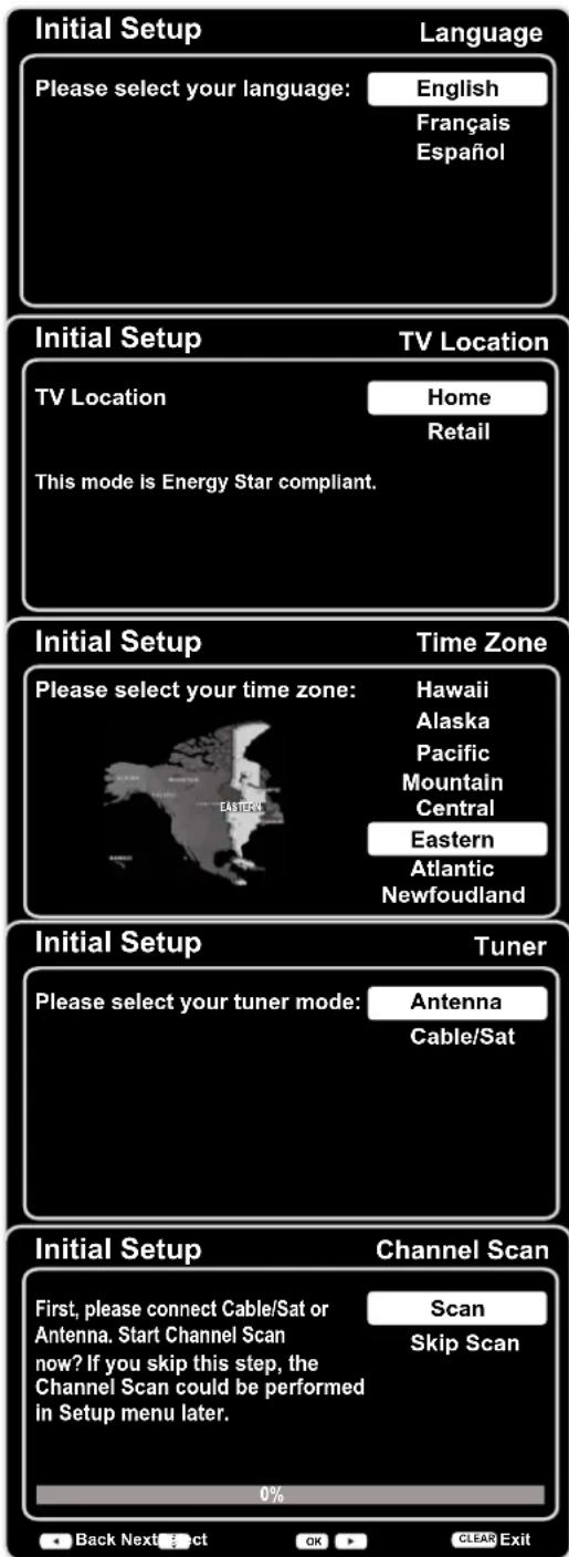 Initial Setup Language Please select your language: English Français Español Initial Setup TV Location TV Location Home Retail This mode is Energy Star compliant. Initial Setup Time Zone Please select your time zone: Hawaii Alaska Pacific Mountain Central Eastern Atlantic Newfoudland Initial Setup Tuner Please select your tuner mode: Antenna Cable/Sat Initial Setup Channel Scan First, please connect Cable/Sat or Antenna. Start Channel Scan now? If you skip this step, the Channel Scan could be performed in Setup menu later. Scan Skip Scan 0% Back Next Event OK CLEAR Exit