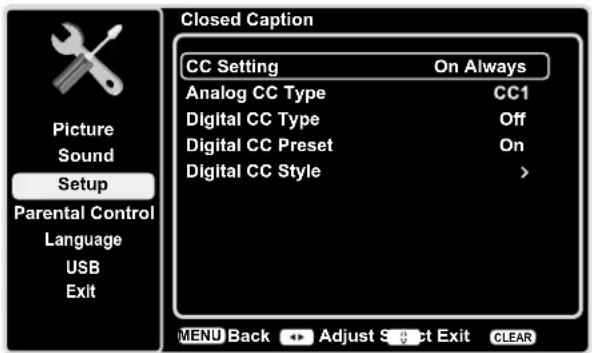 Picture Sound Setup Parental Control Language USB Exit Closed Caption CC Setting On Always Analog CC Type CC1 Digital CC Type Off Digital CC Preset On Digital CC Style > MENU Back Adjust Select Exit CLEAR