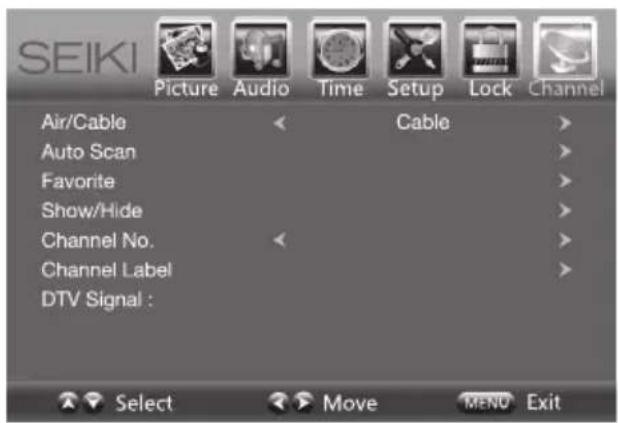 SEIKI Picture Audio Time Setup Lock Channel Air/Cable < Cable > Auto Scan > Favorite > Show/Hide > Channel No. < > Channel Label > DTV Signal : Select Move MENU Exit