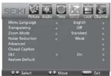 SEIKI Picture Audio Time Save Lock Channel Menu Language < English > Transparency < Off > Zoom Mode < Standard > Noise Reduction < Weak > Advanced > Closed Caption > DLC < On > Restore Default > Select Move Exit
