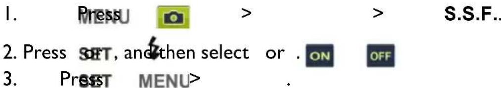 1. Press > > S.S.F.. 2. Press SET, and then select or . ON OFF 3. Press MENU>