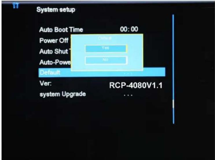 System setup Auto Boot Time 00:00 Power Off Default Auto Shut Yes Auto-Power No Default Ver: RCP-4080V1.1 system Upgrade ...