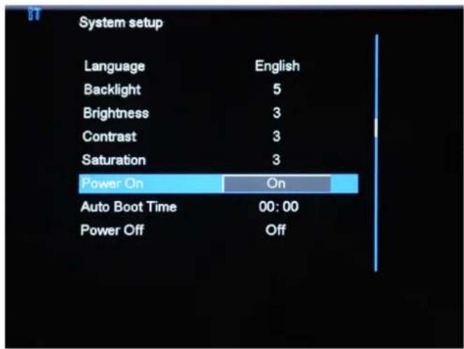 IT System setup Language English Backlight 5 Brightness 3 Contrast 3 Saturation 3 Power On On Auto Boot Time 00:00 Power Off Off