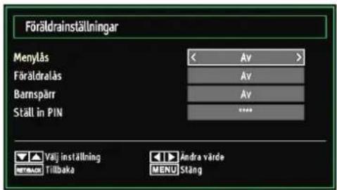Föräldrainställningar Menyls Av Föräldralås Av Barnspärr Av Ställ in PIN **** Välj inställning Tillbaka Andra värde MENU Stäng