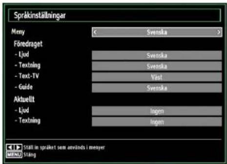 Språkinstätningar Meny Svenska Föredraget - Ljud Svenska - Textning Svenska - Text-TV Väst - Guide Svenska Aktuellt - Ljud Ingen - Textning Ingen Ställ in språket som används i menyer MENU Stäng