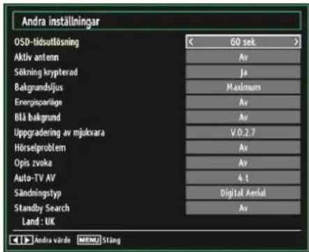 Andra inställningar OSD-tidsutlösning Aktiv antenn Sökning krypterad Bakgrundsljus Energioparläge Blå bakgrund Uppgradering av mjukvara Hörselproblem Opis zvska Auto-TV AV Sändningstyp Standby Search Land : UK 60 sek Av Ja Maximum Av Av V.0.2.7 Av Av 4 t Digital Aerial Av Andra värde MENU Stäng