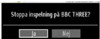 Stoppa inspelning på BBC THREE? Ja Nej