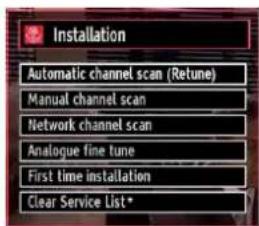 Installation Automatic channel scan (Retune) Manual channel scan Network channel scan Analogue fine tune First time installation Clear Service List*