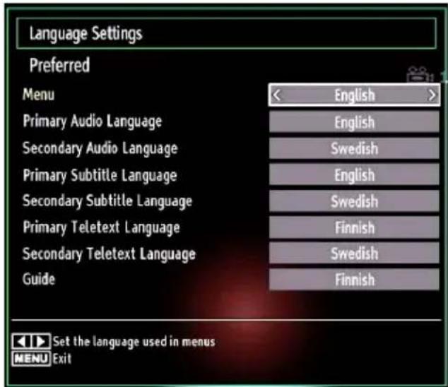 Language Settings Preferred Menu English > Primary Audio Language English Secondary Audio Language Swedish Primary Subtitle Language English Secondary Subtitle Language Swedish Primary Teletext Language Finnish Secondary Teletext Language Swedish Guide Finnish Set the language used in menus MENU Exit
