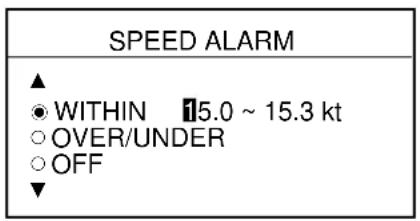 SPEED ALARM ▲ ● WITHIN 15.0 ~ 15.3 kt ○ OVER/UNDER ○ OFF ▼
