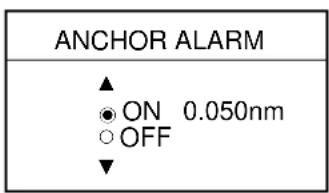ANCHOR ALARM ▲ ● ON 0.050nm ○ OFF ▼