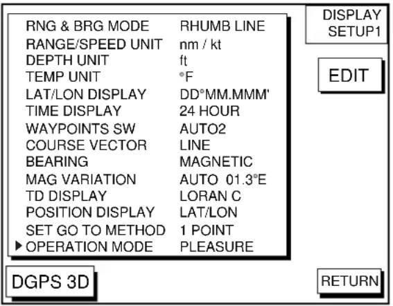 RNG & BRG MODE RHUMB LINE RANGE/SPEED UNIT nm / kt DEPTH UNIT ft TEMP UNIT °F LAT/LON DISPLAY DD°MM.MMM' TIME DISPLAY 24 HOUR WAYPOINTS SW AUTO2 COURSE VECTOR LINE BEARING MAGNETIC MAG VARIATION AUTO 01.3°E TD DISPLAY LORAN C POSITION DISPLAY LAT/LON SET GO TO METHOD 1 POINT ▶ OPERATION MODE PLEASURE DGPS 3D DISPLAY SETUP1 EDIT RETURN