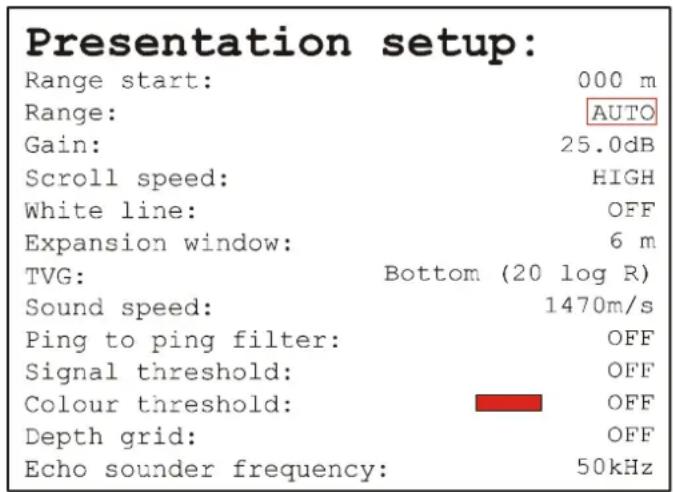 Presentation setup: Range start: 000 m Range: AUTO Gain: 25.0dB Scroll speed: HIGH White line: OFF Expansion window: 6 m TVG: Bottom (20 log R) Sound speed: 1470m/s Ping to ping filter: OFF Signal threshold: OFF Colour threshold: OFF Depth grid: OFF Echo sounder frequency: 50kHz