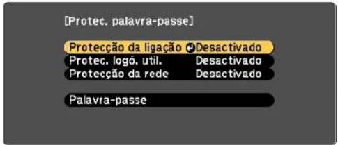 [Protec. palavra-passe] Protecção da ligação ▼Desactivado Protec. logo. util. Desactivado Protecção da rede Desactivado Palavra-passe