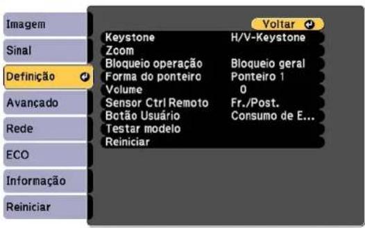 Imagem Sinal Definição Avancado Rede ECO Informação Reiniciar Keystone H/V-Keystone Zoom Bloqueio operação Bloqueio geral Forma do ponteiro Ponteiro 1 Volume 0 Sensor Ctrl Remoto Fr./Post. Bctão Usuário Consumo de E... Testar modelo Reiniciar