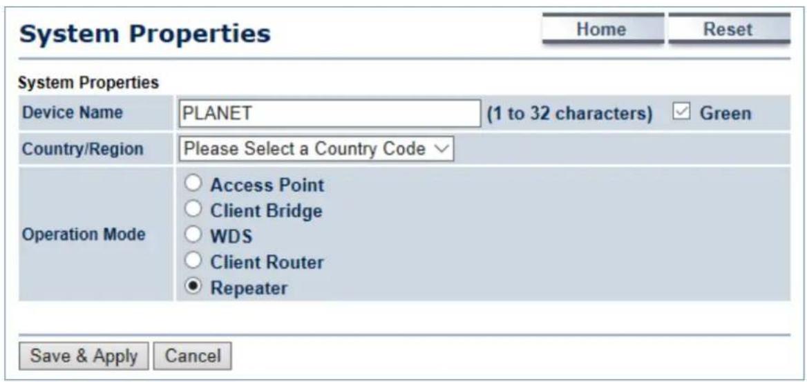 System Properties Home Reset System Properties Device Name PLANET (1 to 32 characters) ✓ Green Country/Region Please Select a Country Code ✓ Operation Mode ○ Access Point ○ Client Bridge ○ WDS ○ Client Router ● Repeater Save & Apply Cancel