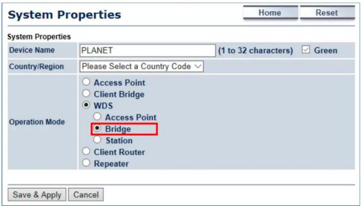 System Properties Home Reset System Properties Device Name PLANET (1 to 32 characters) ✓ Green Country/Region Please Select a Country Code ✓ Operation Mode ○ Access Point ○ Client Bridge ● WDS ○ Access Point ● Bridge ○ Station ○ Client Router ○ Repeater Save & Apply Cancel