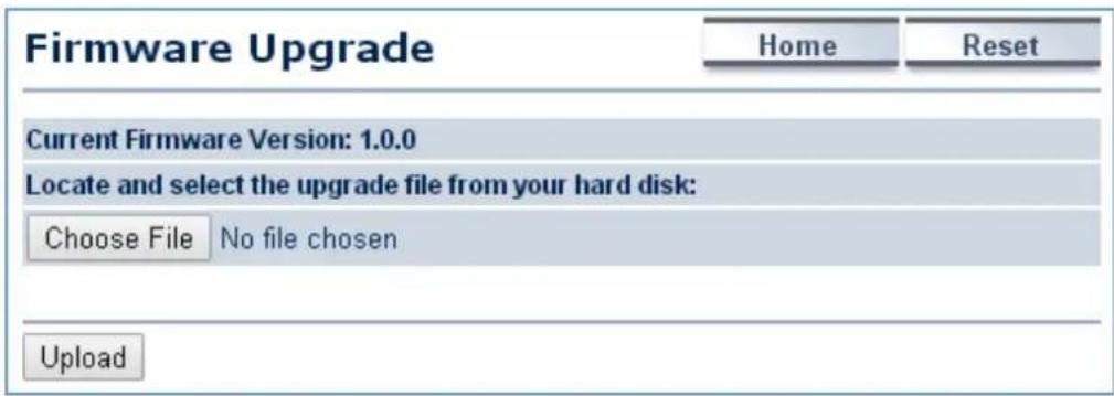 Firmware Upgrade Home Reset Current Firmware Version: 1.0.0 Locate and select the upgrade file from your hard disk: Choose File No file chosen Upload