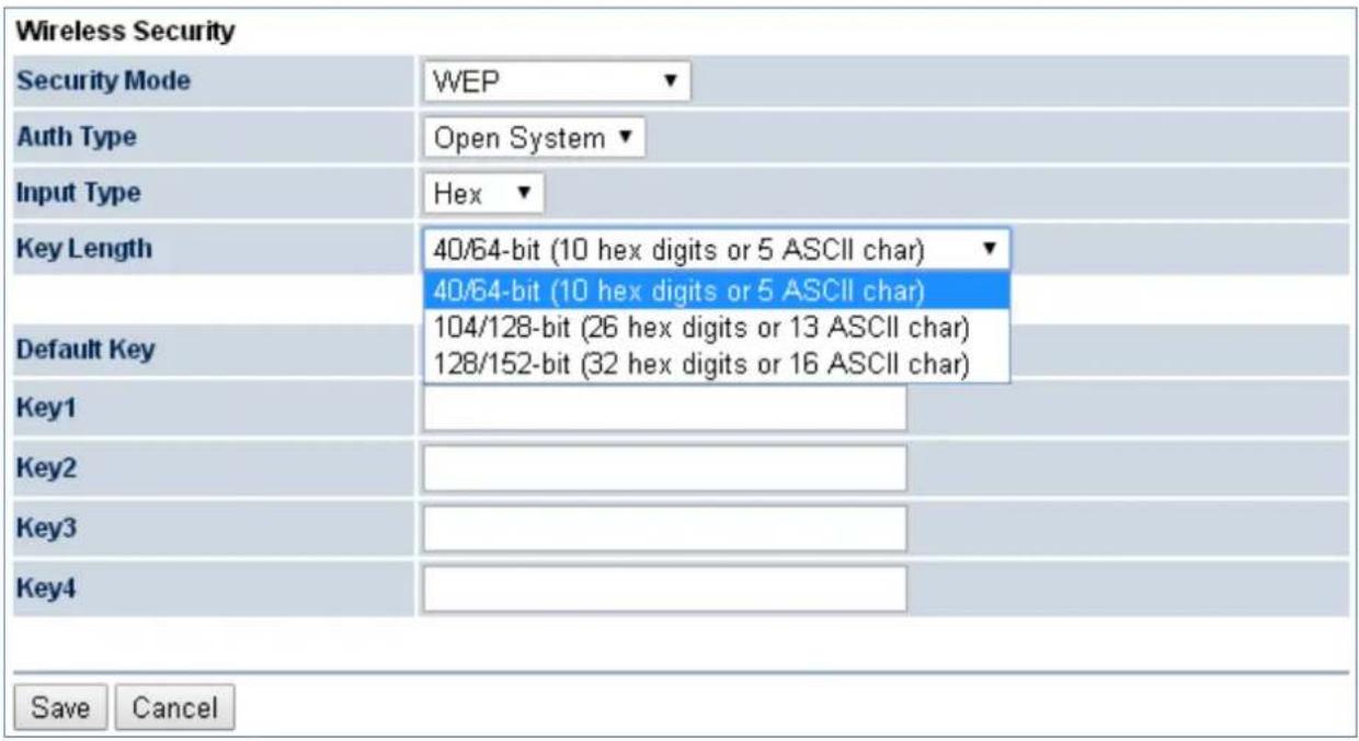 Wireless Security Security Mode WEP Auth Type Open System Input Type Hex Key Length 40/64-bit (10 hex digits or 5 ASCII char) 40/64-bit (10 hex digits or 5 ASCII char) Default Key 104/128-bit (26 hex digits or 13 ASCII char) 128/152-bit (32 hex digits or 16 ASCII char) Key1 Key2 Key3 Key4 Save Cancel