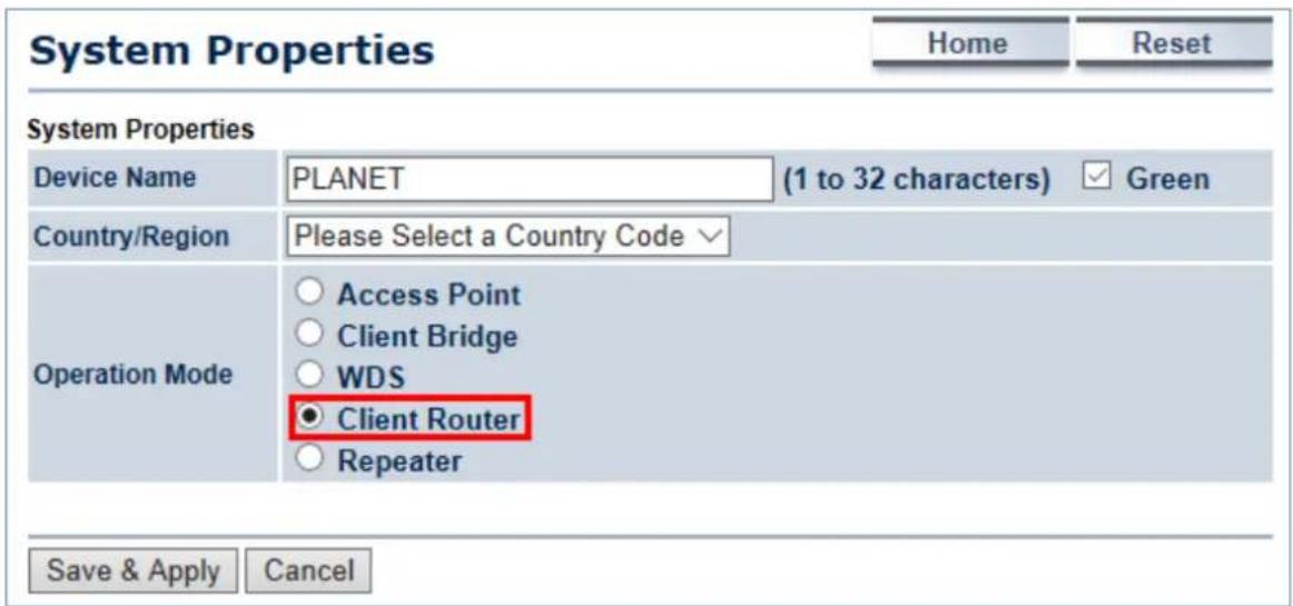 System Properties Home Reset System Properties Device Name PLANET (1 to 32 characters) ✓ Green Country/Region Please Select a Country Code ✓ Operation Mode ○ Access Point ○ Client Bridge ○ WDS ● Client Router ○ Repeater Save & Apply Cancel