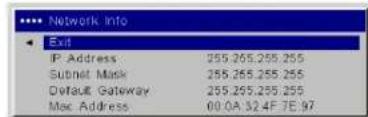 Network Info Exit IP Address 255.265.255.255 Subnet Mask 255.265.255.255 Default Gateway 255.265.255.255 Mac Address 00.0A 32.4F 7E 97