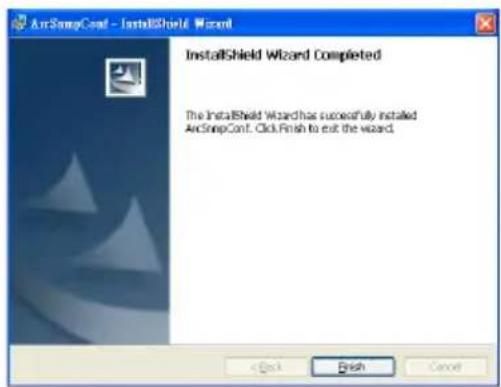 ArcSnapConf - InstallShield Wizard InstallShield Wizard Completed The InstallShield Wizard has successfully installed ArcSnapConf. Click Finish to exit the wizard.