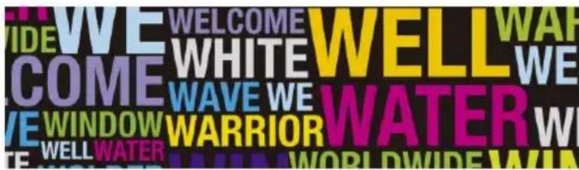 WELCOME WELCOME WHITE WAVE WE WARELIOR WATER WELLWATER WORLDWIDE WALWIDE