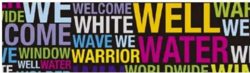 WELCOME WELCOME WHITE WAVE WE WARELIOR WATER WELL WATER WORLD WIDE