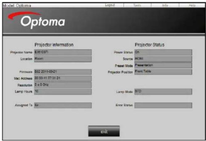 Model: Optoma Layout Tools Info Help Optoma Projector Information Projector Status Projector Name: EX105T1 Location: Room Power Status On Source: HDMI Firmware: B02 2011-09-21 Mac Address: B0:50-41.27.31.24 Resolution: 0 x 0 GHz Lamp Hours: 10 Projector Position: Front Table Lamp Mode: STD Assigned To: Sir Error Status: exit