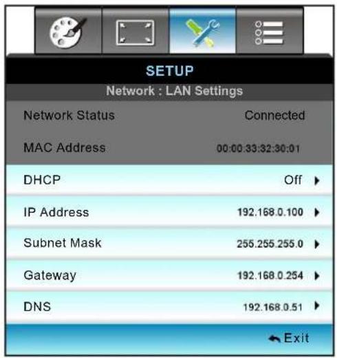 SETUP Network : LAN Settings Network Status Connected MAC Address 00:00:33:32:30:01 DHCP Off ▶ IP Address 192.168.0.100 ▶ Subnet Mask 255.255.255.0 ▶ Gateway 192.168.0.254 ▶ DNS 192.168.0.51 ▶ Exit