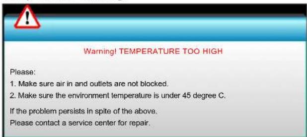 Warning! TEMPERATURE TOO HIGH Please: 1. Make sure air in and outlets are not blocked. 2. Make sure the environment temperature is under 45 degree C. If the problem persists in spite of the above. Please contact a service center for repair.
