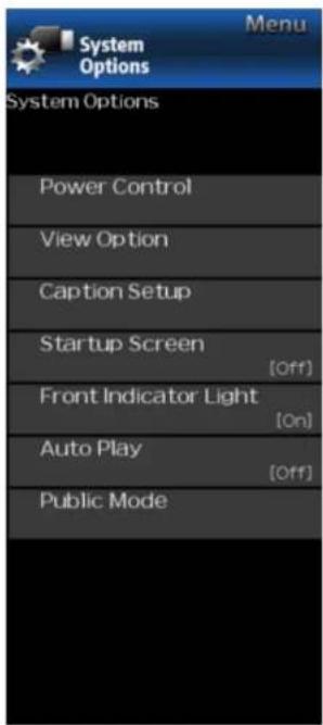 System Options Menu System Options Power Control View Option Caption Setup Startup Screen [Off] Front Indicator Light [On] Auto Play [Off] Public Mode
