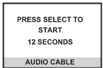 PRESS SELECT TO START 12 SECONDS AUDIO CABLE