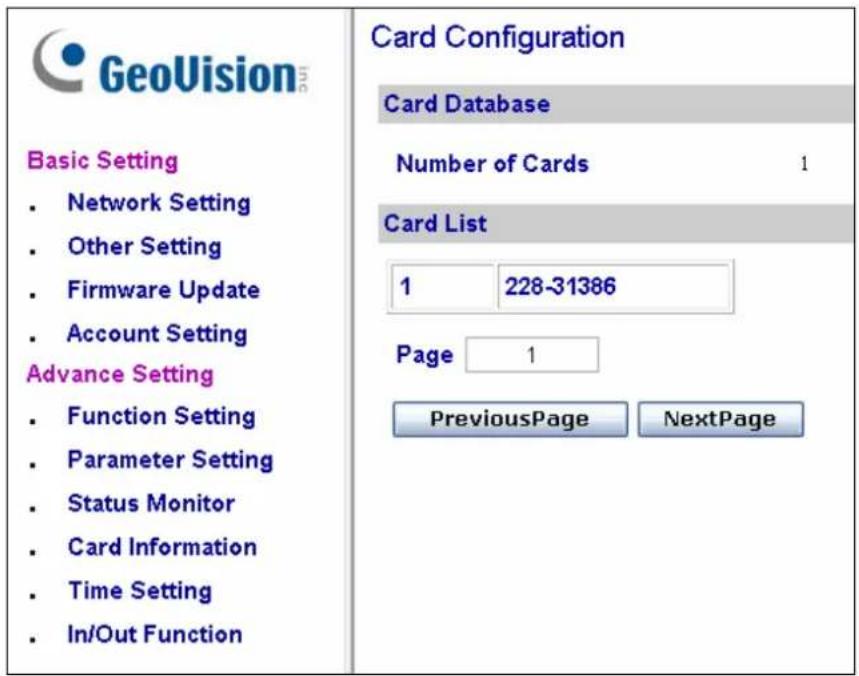GeoVision Basic Setting • Network Setting • Other Setting • Firmware Update • Account Setting Advance Setting • Function Setting • Parameter Setting • Status Monitor • Card Information • Time Setting • In/Out Function Card Configuration Card Database Number of Cards 1 Card List 1 228-31386 Page 1 PreviousPage NextPage
