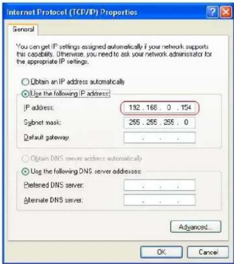 Internet Protocol (TCP/IP) Properties General You can get IP settings assigned automatically if your network supports this capability. Otherwise, you need to ask your network administrator for the appropriate IP settings. Obtain an IP address automatically Use the following IP address: IP address: 192 . 168 . 0 . 154 Subnet mask: 255 . 255 . 255 . 0 Default gateway : . Obtain DNS server address automatically Use the following DNS server addresses: Preferred DNS server: . Alternate DNS server: . Advanced... OK Cancel