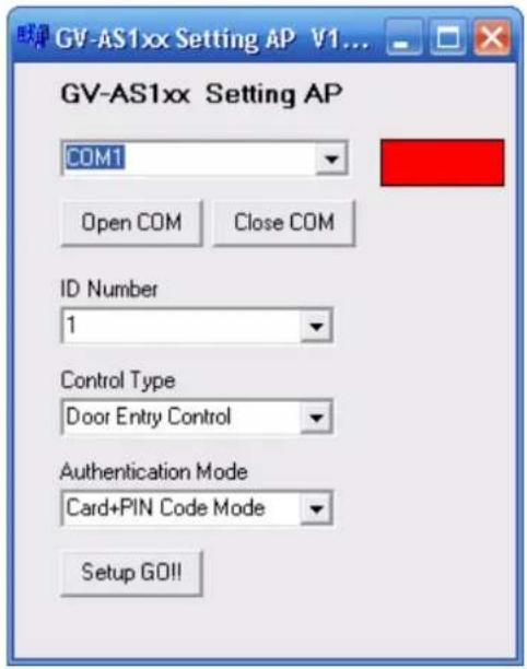 GV-AS1xx Setting AP GV-AS1xx Setting AP COM1 Open COM Close COM ID Number 1 Control Type Door Entry Control Authentication Mode Card+PIN Code Mode Setup GO!!