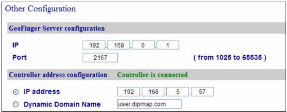 Other Configuration GeoFinger Server configuration IP 192 168 0 1 Port 2167 ( from 1025 to 65535 ) Controller address configuration Controller is connected IP address 192 168 5 57 Dynamic Domain Name user.dipmap.com
