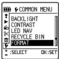 COMMON MENU BACKLIGHT CONTRAST LED NAV RECYCLE BIN FORMAT + :SELECT OK:SET