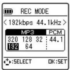 REC MODE < 192kbps 44.1kHz > MP3 PCM 320 128 32 : 44.1 192 64 : + :SELECT OK:SET
