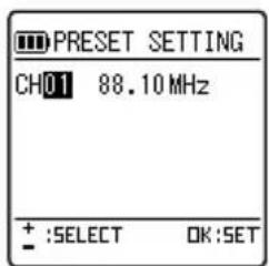 PRESET SETTING CH01 88.10 MHz + :SELECT OK:SET