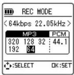 REC MODE < 64kbps 22.05kHz > MP3 PCM 320 128 32 : 44.1 192 84 : + :SELECT OK :SET