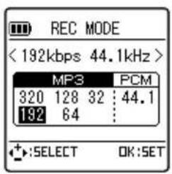 REC MODE < 192kbps 44.1kHz > MP3 PCM 320 128 32 : 44.1 192 64 : + :SELECT OK:SET