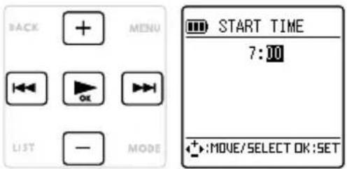BACK + MENU ←→ OK ←→ LIST - MODE START TIME 7:00 +:MOVE/SELECT OK:SET