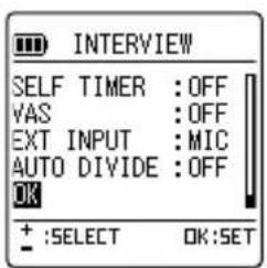INTERVIEW SELF TIMER : OFF VAS : OFF EXT INPUT : MIC AUTO DIVIDE : OFF OK + :SELECT OK:SET