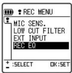 REC MENU MIC SENS. LOW CUT FILTER EXT INPUT REC EQ + :SELECT OK:SET